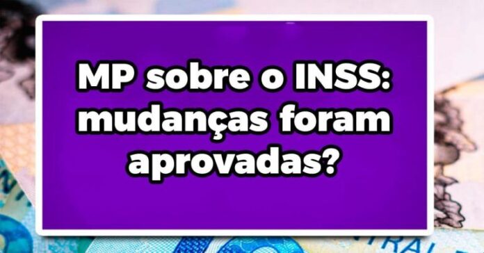 MP sobre o INSS: mudanças foram aprovadas?