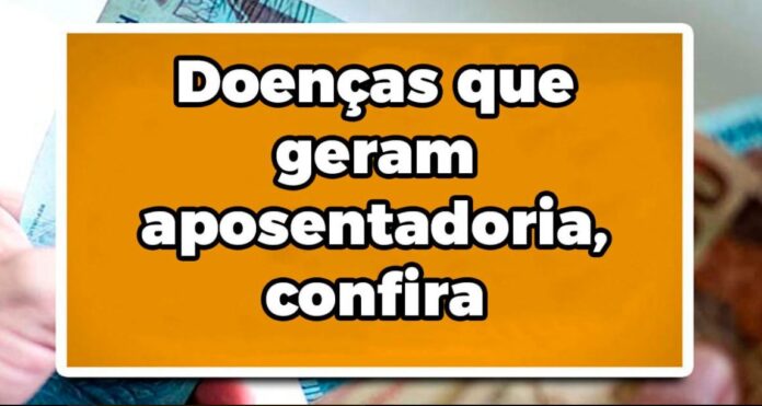 Doenças que geram aposentadoria, Confira