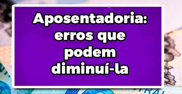 Confira algumas dicas de como não diminuir sua aposentadoria