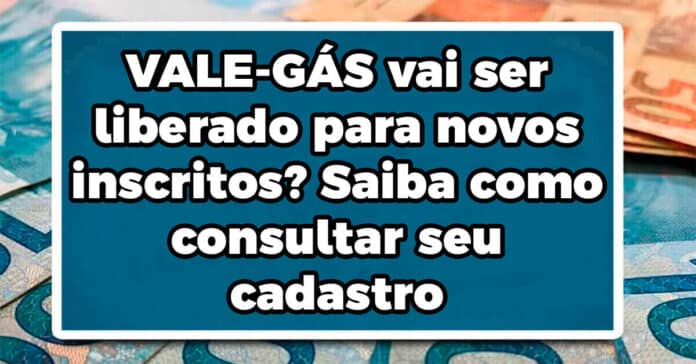 VALE-GÁS vai ser liberado para novos inscritos? Saiba como consultar seu cadastro