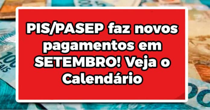 PIS/PASEP faz novos pagamentos em SETEMBRO! Veja o Calendário