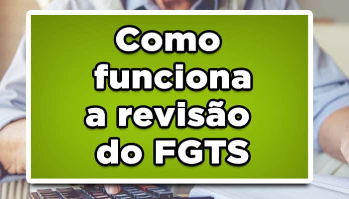 Como funciona a revisão do FGTS