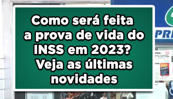 Como Será Feita A Prova De Vida Do Inss Em 2023 Veja As últimas 