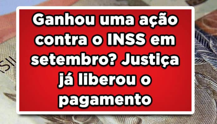 Ganhou uma ação contra o INSS em setembro? Justiça já liberou o pagamento