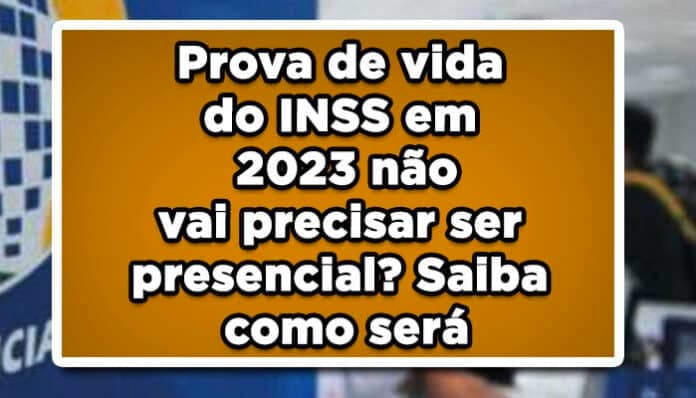 Prova de vida do INSS em 2023 não vai precisar ser presencial? Saiba como será