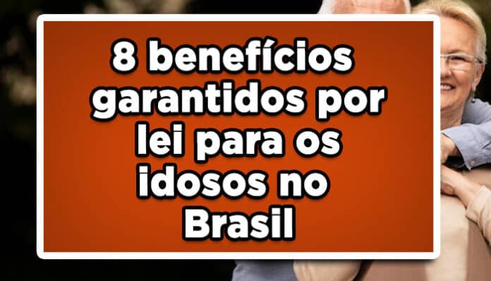 8 benefícios garantidos por lei para os idosos no Brasil