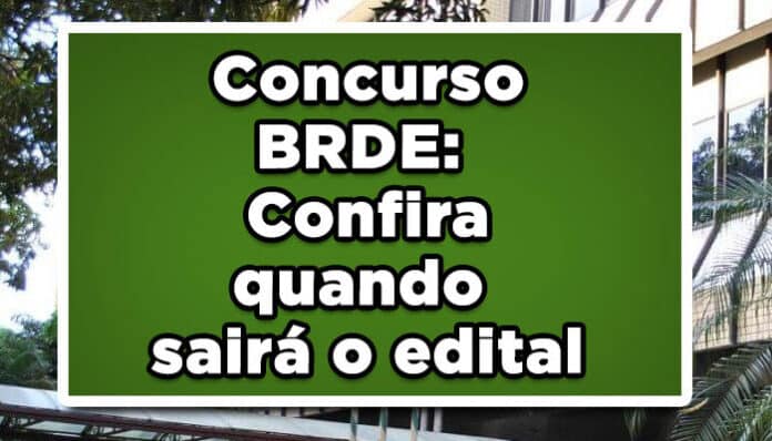 Concurso BRDE: Confira quando sairá o edital