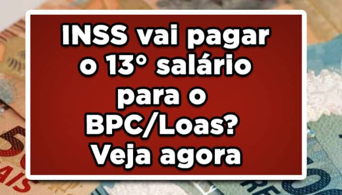 INSS vai pagar o 13° salário para o BPC/Loas? Veja agora