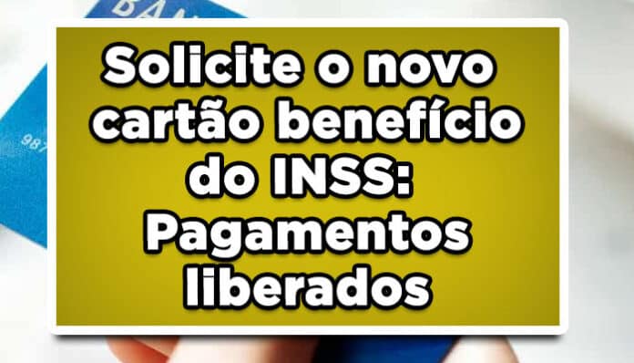 Solicite o novo cartão benefício do INSS: Pagamentos liberados