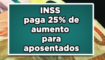 INSS paga aumento de 25 % para aposentados