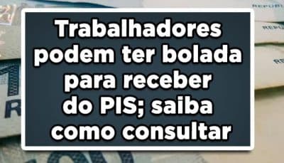 Trabalhadores recebem bolada do pis/pasep