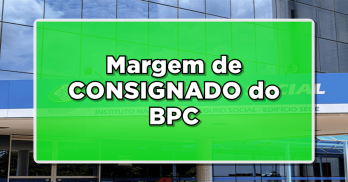 A Margem consignado BPC é de até 35%. Veja como usar.