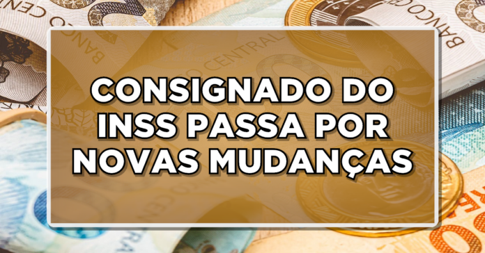 CONSIGNADO DO INSS PASSA POR NOVAS MUDANÇAS – Confira limites e taxas