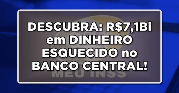 Não perca esta oportunidade! Veja tudo sobre o resgate de dinheiro esquecido no Banco Central!