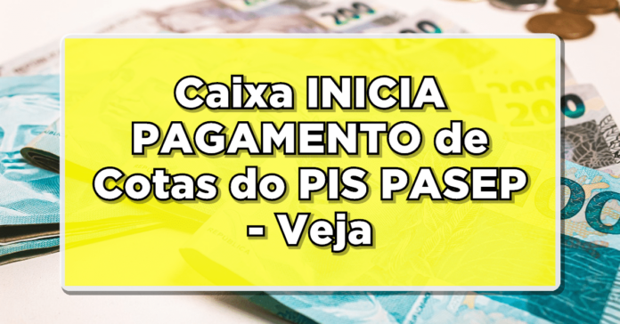 ATENÇÃO: CAIXA Inicia Pagamento de Cotas do PIS/PASEP – Veja se Você Tem Direito de Receber Agora