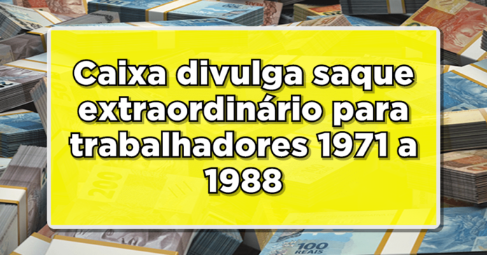 ALERTA: Saques na Caixa para quem atuou de 1971 a 1988 – Veja as condições e como receber!