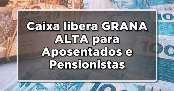 CAIXA LIBERA GRANA ESPERADA PARA APOSENTADOS E PENSIONISTAS – Veja como receber