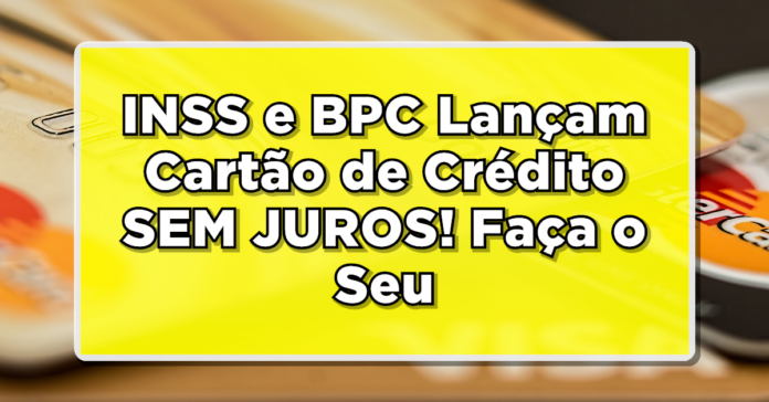 Cartão de crédito sem juros com limite de R$ 573,00 para beneficiários!