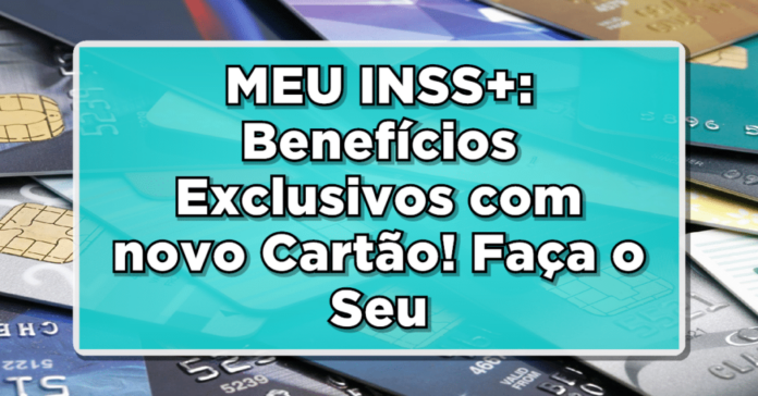 Confira! Através do cartão Meu INSS+, beneficiários do INSS podem acessar benefícios exclusivos! Veja como conseguir o seu.