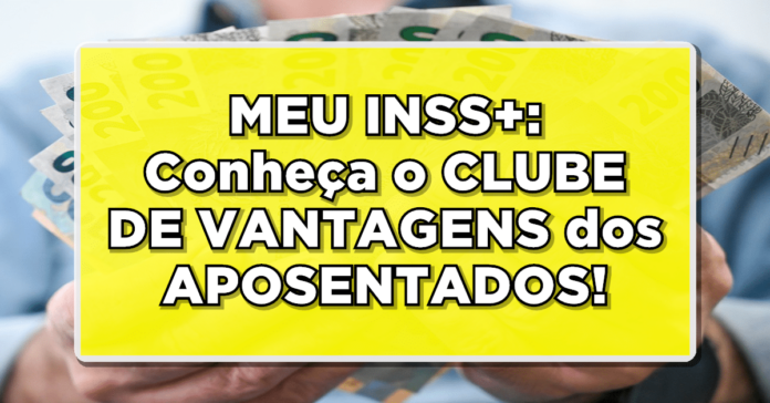 MEU INSS+: Conheça o CLUBE DE VANTAGENS dos APOSENTADOS!