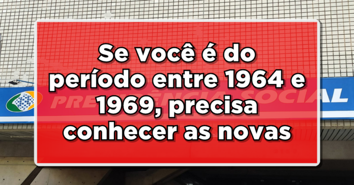 INFORME INSS: Se você é do período entre 1964 e 1969, precisa conhecer as novas REGRAS DE APOSENTADORIA! Veja aqui.