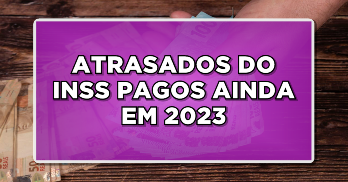 Veja Agora: Lista de Aposentados que Receberão Atrasados do INSS Recém-publicada!