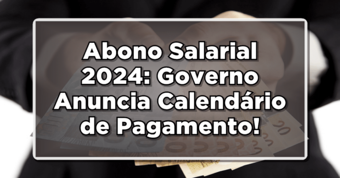 Veja aqui! O abono do PIS/PASEP de 2024 já tem calendário, veja as datas!