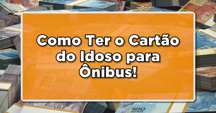 NOVIDADE: Facilidade no Transporte – Como Ter o Cartão do Idoso para Ônibus!