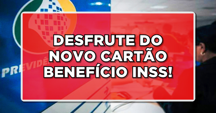 Aposentados: Explore os 11 Benefícios Exclusivos do Novo Cartão Benefício INSS!