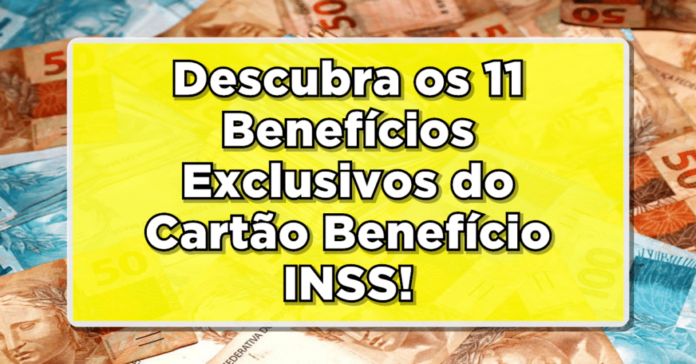 Confira Agora! 11 Benefícios exclusivos do cartão benefício do INSS, para você!