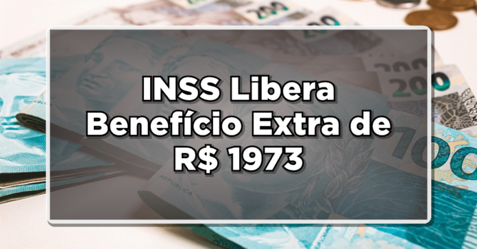 INSS Libera Benefício Extra de R$ 1973 para Aposentados e Pensionistas – Aprenda a Receber!