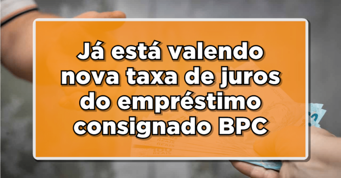 Já está valendo nova taxa de juros do empréstimo consignado BPC – Saiba mais