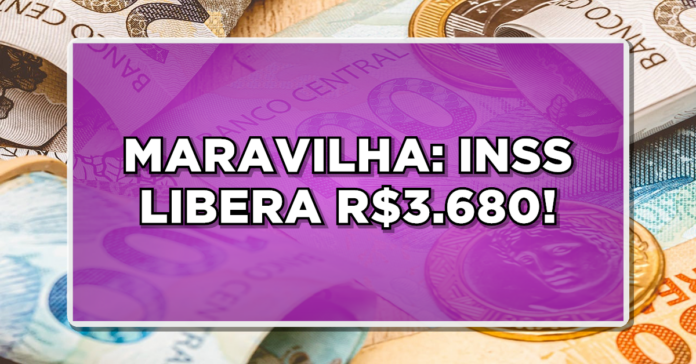 MARAVILHA: INSS Pode Liberar Extra de R$3.680! Saiba como conseguir