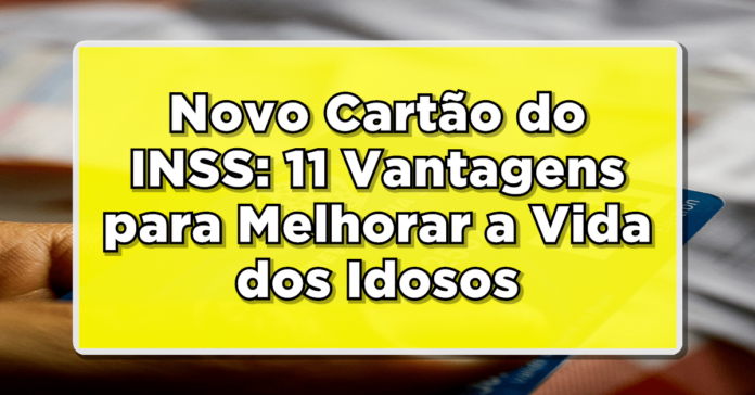 NOVIDADE: Cartão Benefício dos Aposentados com 11 Novos Benefícios – Veja Detalhes!