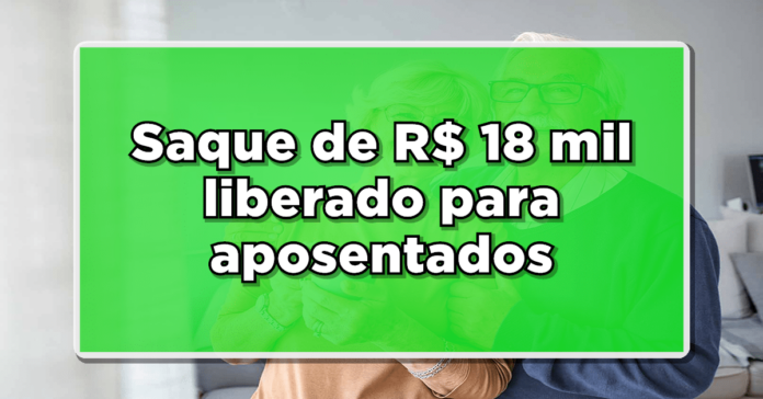 Aposentados do INSS: Possibilidade de Saque de até R$18 mil – Descubra como Liberar!