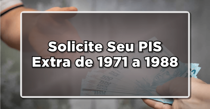 ATENÇÃO TRABALHADORES: Solicite Seu PIS Extra de 1971 a 1988 – Confira então agora o Passo a Passo Completo!