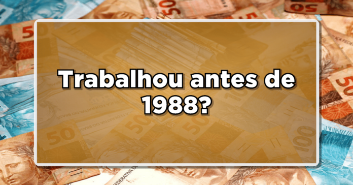 Trabalhou antes de 1988? Banco Devolve Bolada em Dinheiro! Veja a lista de quem tem direito de receber agora! Confira agora