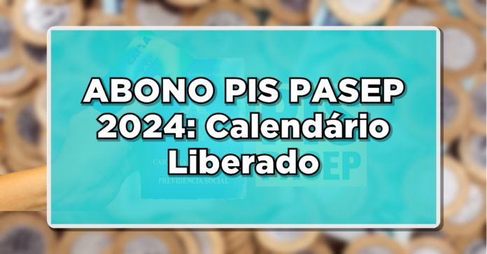 ABONO PIS/PASEP 2024 pode impulsionar suas finanças: cronograma e elegibilidade revelados