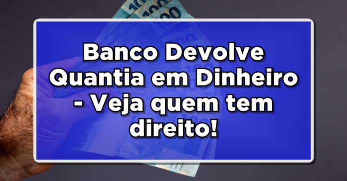 BANCO DEVOLVE BOLADA: Veja agora quem tem direito! Não perca – Confira agora