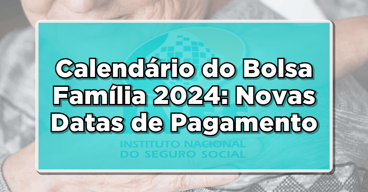 Governo Anuncia Calendário de Pagamento do Bolsa Família para 2024