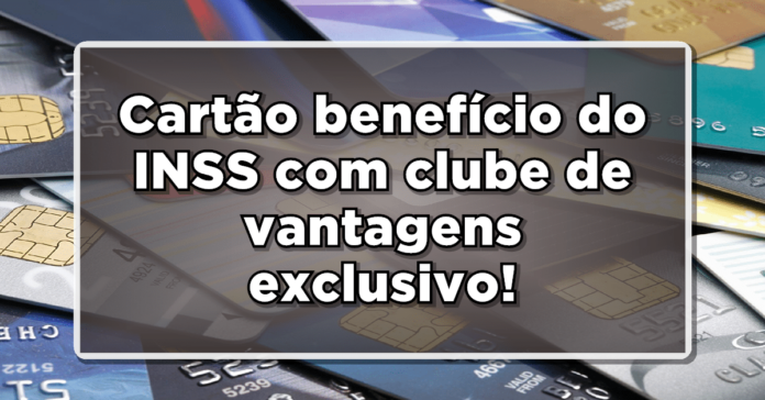 Conheça o clube de vantagens exclusivo dos beneficiários do INSS, proporcionado pelo novo cartão benefício!