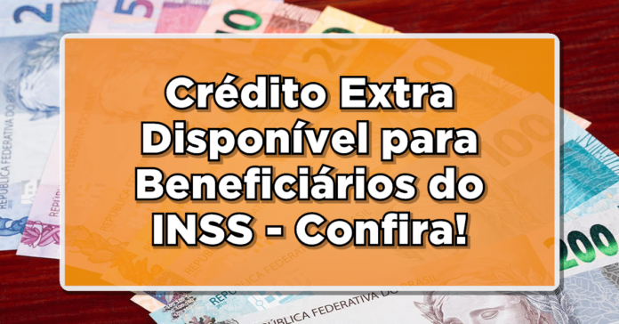 Beneficiários do INSS: Crédito Extra Disponível – Confira Já! Veja aqui