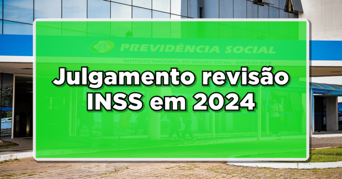 Descubra como vai ficar a revisão da vida toda em 2024 para os aposentados e demais beneficiários!