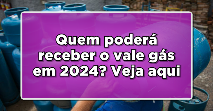 CONFIRA Quem Vai Receber o Benefício Vale Gás Em 2024