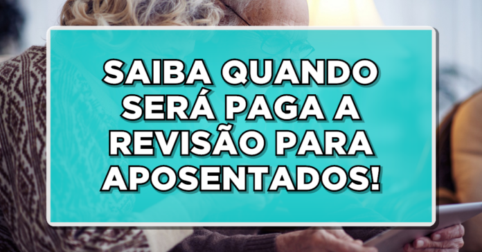 Revisão da Vida Toda vai ser paga em fevereiro? Entenda o que falta