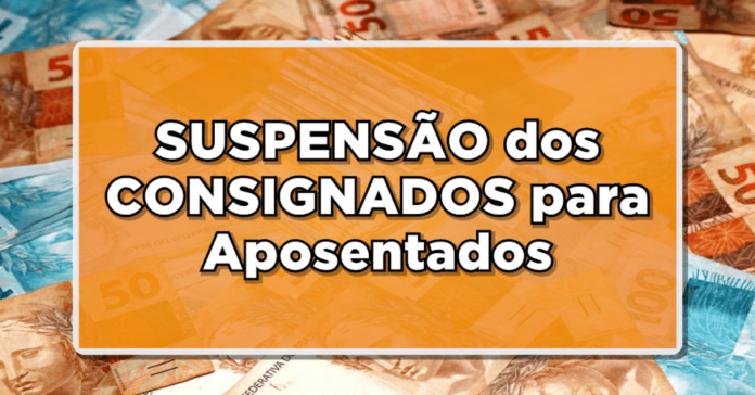 Descubra as últimas notícias com relação a suspensão dos empréstimos consignados para os aposentados!