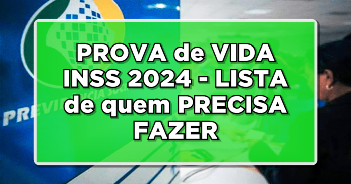 ATENÇÃO: PROVA de VIDA INSS 2024 – LISTA de quem PRECISA FAZER AGORA em FEVEREIRO de 2024