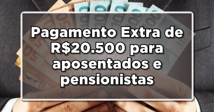 Aposentados e Pensionistas Receberão Pagamento Extra de R$20.500,00, Anuncia INSS – Saiba Mais!