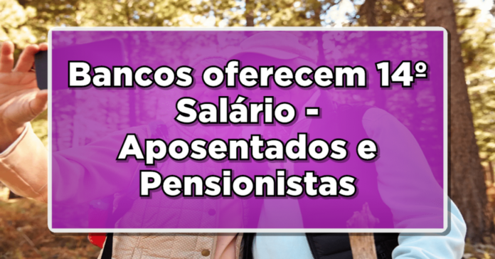 Bancos estão oferecendo 14º Salário para aposentados e pensionistas do INSS. Veja como funciona e se vale a pena solicitar!