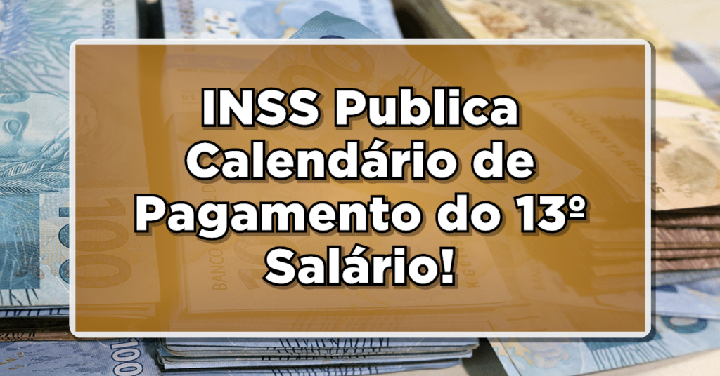 Finalmente Inss Publica Calendário De Pagamento Do 13º Salário Confira As Datas Do Seu Saque 2325